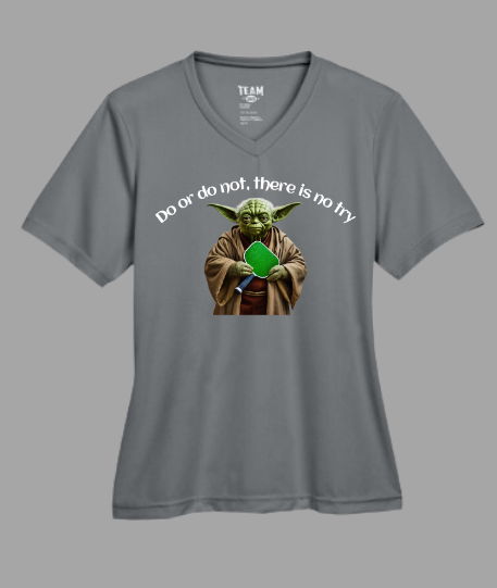 Do or Do Not, There is No Try - Yoda Pickleball Wisdom