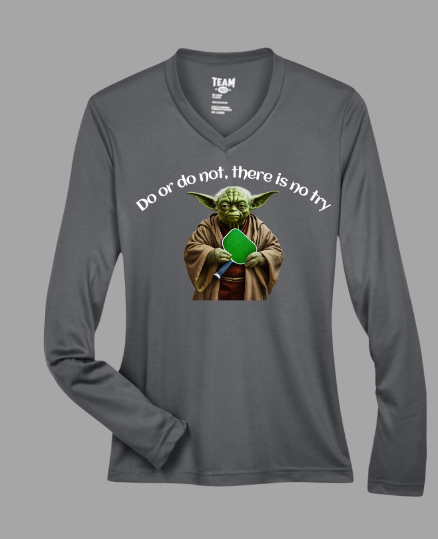 Do or Do Not, There is No Try - Yoda Pickleball Wisdom