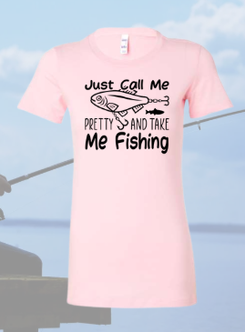 Just Call Me Pretty & Take Me Fishing