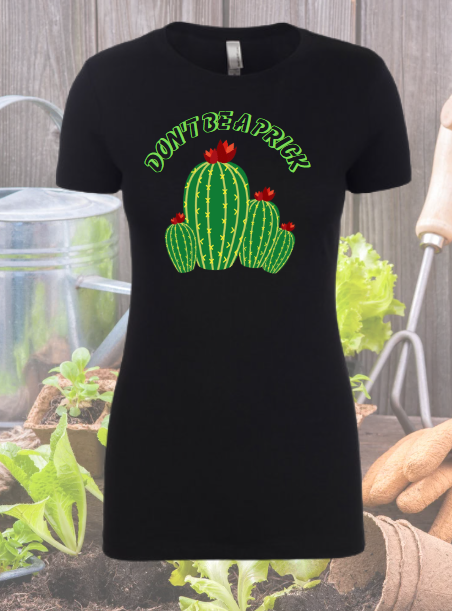 Don't Be a Prick - Gardening Shirt