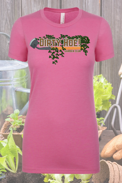 Dirty Hoe Garden Club - Gardening Shirt