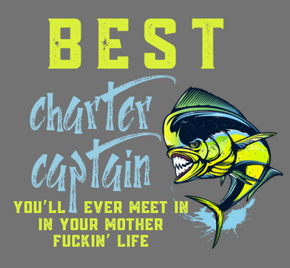Best Charter Captain You'll Ever Meet - Fishing Dry Fit Style 1