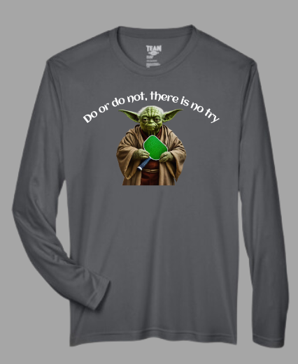 Do or Do Not, There is No Try - Yoda Pickleball Wisdom